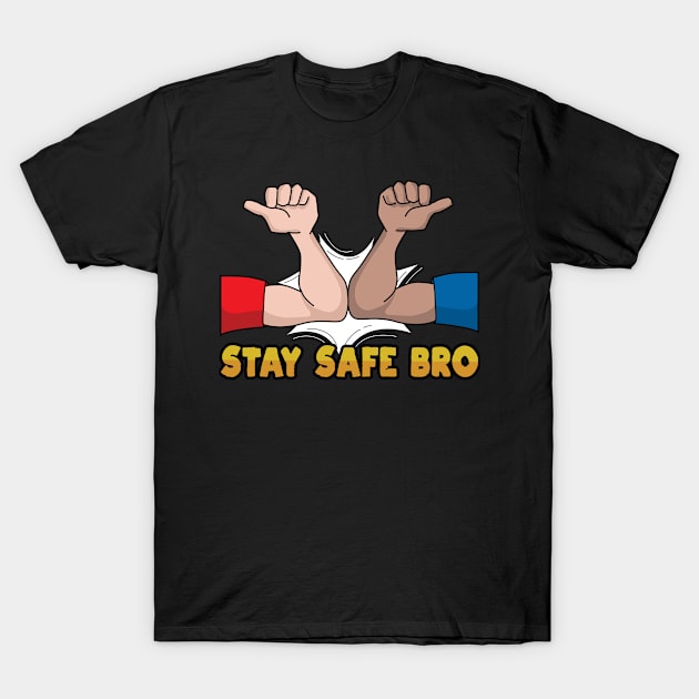 Stay Safe Bro T-Shirt by CrissWild